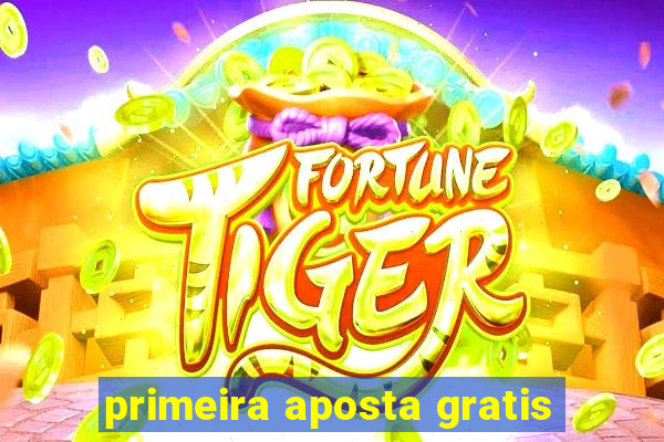 primeira aposta gratis